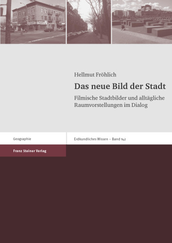 Das neue Bild der Stadt: Filmische Stadtbilder und alltägliche Raumvorstellungen im Dialog
