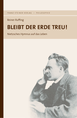 Bleibt der Erde treu! Nietzsches Hymnus auf das Leben