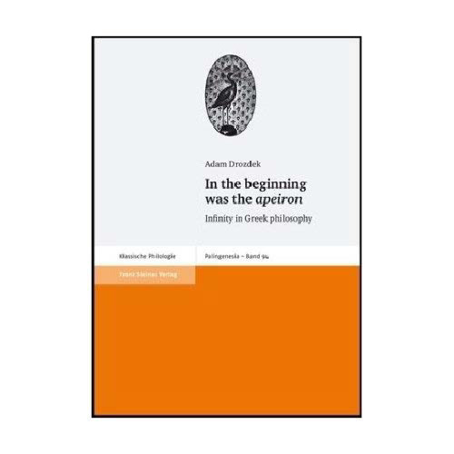 In the Beginning was the Apeiron: Infinity in Greek philosophy