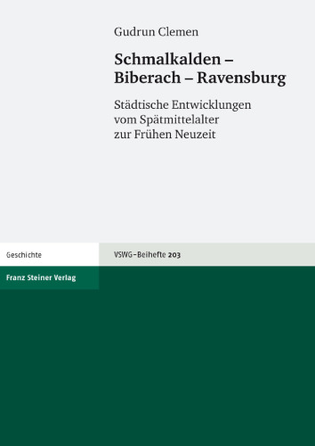 Schmalkalden – Biberach – Ravensburg: Städtische Entwicklungen vom Spätmittelalter zur Frühen Neuzeit