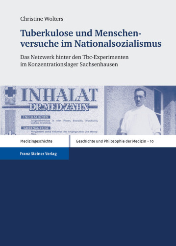 Tuberkulose und Menschenversuche im Nationalsozialismus: Das Netzwerk hinter den Tbc-Experimenten im Konzentrationslager Sachsenhausen