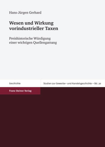 Wesen und Wirkung vorindustrieller Taxen: Preishistorische Würdigung einer wichtigen Quellengattung