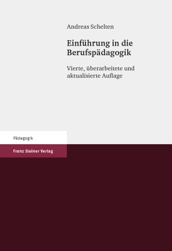 Einführung in die Berufspädagogik: Vierte, überarbeitete und aktualisierte Auflage