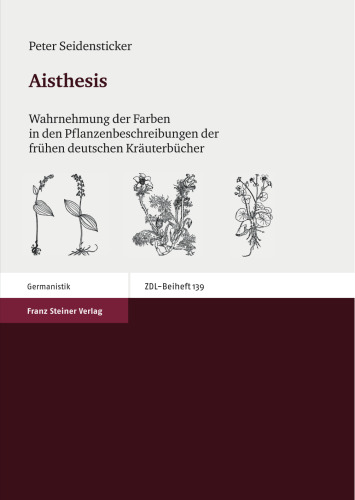 Aisthesis: Wahrnehmung der Farben in den Pflanzenbeschreibungen der frühen deutschen Kräuterbücher