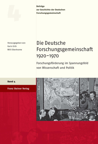 Die Deutsche Forschungsgemeinschaft 1920–1970: Forschungsförderung im Spannungsfeld von Wissenschaft und Politik