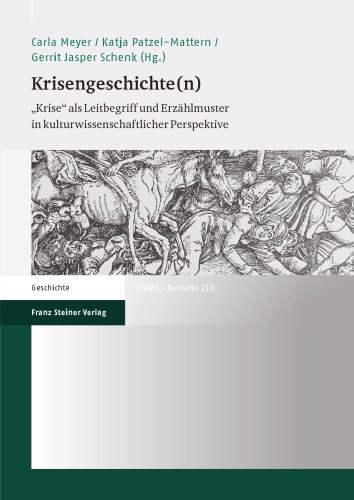 Krisengeschichte(n): „Krise“ als Leitbegriff und Erzählmuster in kulturwissenschaftlicher Perspektive