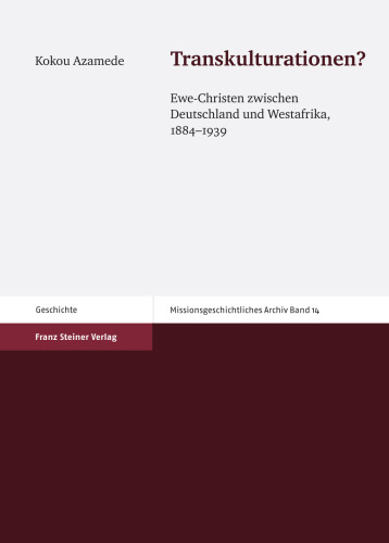 Transkulturationen? Ewe-Christen zwischen Deutschland und Westafrika, 1884–1939