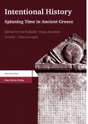 Intentional History: Spinning Time in Ancient Greece