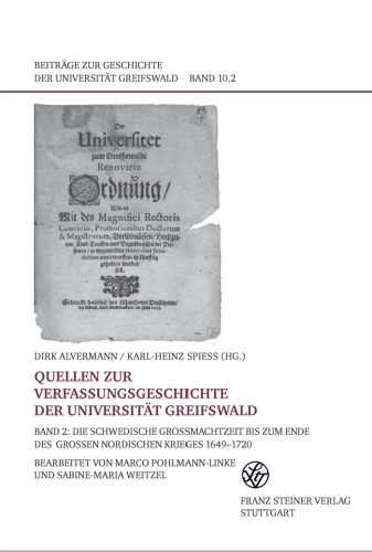 Quellen zur Verfassungsgeschichte der Universität Greifswald, Band 2: Die schwedische Großmachtzeit bis zum Ende des Großen Nordischen Krieges 1649–1720