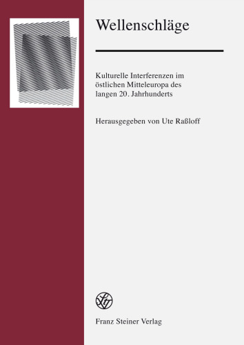 Wellenschläge: Kulturelle Interferenzen im östlichen Mitteleuropa des langen 20. Jahrhunderts