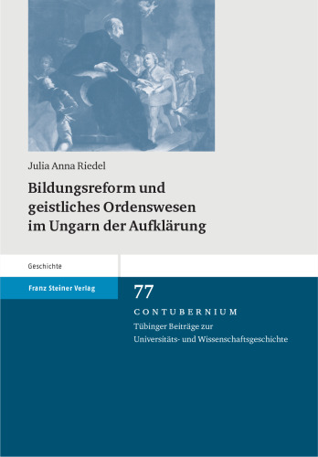 Bildungsreform und geistliches Ordenswesen im Ungarn der Aufklärung