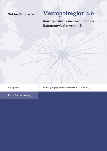 Metropolregion 2.0: Konsequenzen einer neoliberalen Raumentwicklungspolitik
