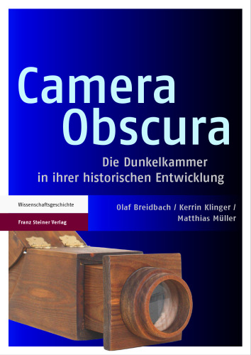 Camera Obscura: Die Dunkelkammer in ihrer historischen Entwicklung