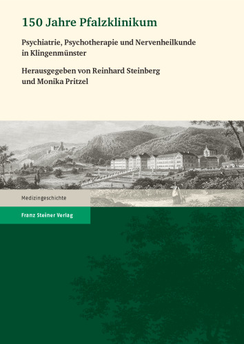 150 Jahre Pfalzklinikum: Psychiatrie, Psychotherapie und Nervenheilkunde in Klingenmünster