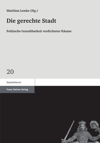 Die gerechte Stadt: Politische Gestaltbarkeit verdichteter Räume
