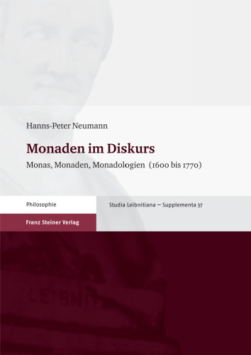 Monaden im Diskurs: Monas, Monaden, Monadologien (1600 bis 1770)