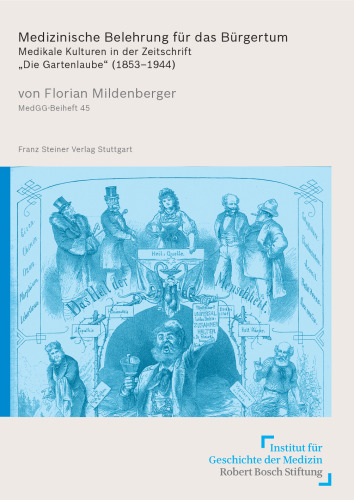 Medizinische Belehrung für das Bürgertum: Medikale Kulturen in der Zeitschrift „Die Gartenlaube“ (1853–1944)