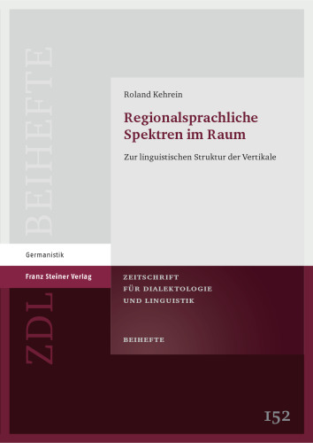 Regionalsprachliche Spektren im Raum: Zur linguistischen Struktur der Vertikale