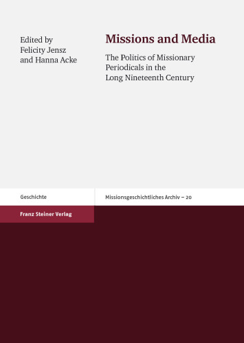 Missions and Media: The Politics of Missionary Periodicals in the Long Nineteenth Century