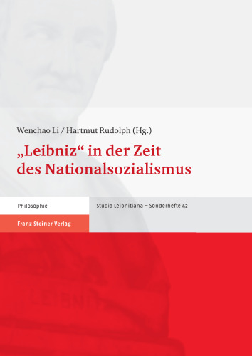 "Leibniz" in der Zeit des Nationalsozialismus (Studia Leibnitiana - Sonderhefte (STL-So)): Internationale Arbeitstagung 23. 25. September 2010