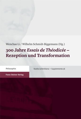 300 Jahre "Essais de Théodicée" - Rezeption und Transformation