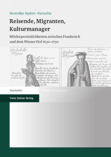 Reisende, Migranten, Kulturmanager: Mittlerpersönlichkeiten zwischen Frankreich und dem Wiener Hof 1630–1730
