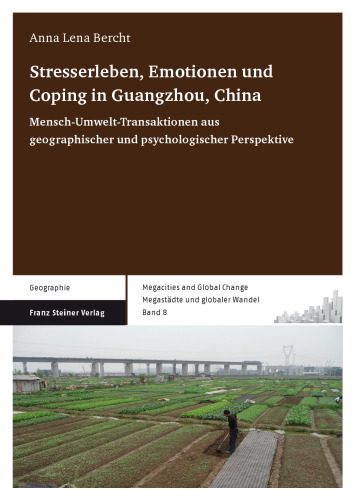 Stresserleben, Emotionen und Coping in Guangzhou, China: Mensch-Umwelt-Transaktionen aus geographischer und psychologischer Perspektive