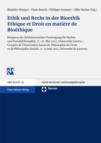 Ethik und Recht in der Bioethik: Kongress der Schweizerischen Vereinigung für Rechts- und Sozialphilosophie, iI.-12. Mai 2012, Universität Luzern / Ethique et Droit en matière de Bioéthique: Congrès de l'Association Suisse de Philosophie du Droit et de Philosophie Sociale, 11-12 mai 2012, Université de Lucerne