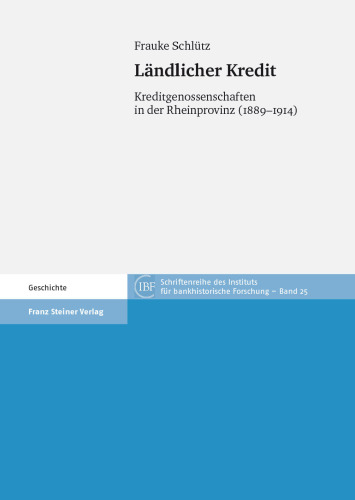 Ländlicher Kredit: Kreditgenossenschaften in der Rheinprovinz (1889–1914)