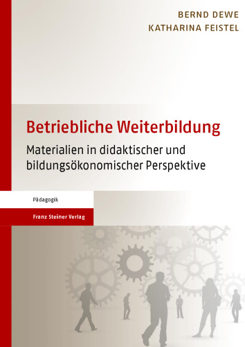 Betriebliche Weiterbildung: Materialien in didaktischer und bildungsökonomischer Perspektive