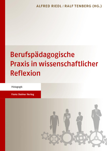 Berufspädagogische Praxis in wissenschaftlicher Reflexion: Jubiläumsband für Andreas Schelten