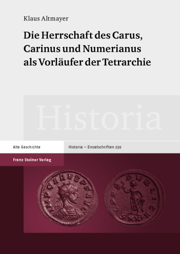 Die Herrschaft des Carus, Carinus und Numerianus als Vorläufer der Tetrarchie