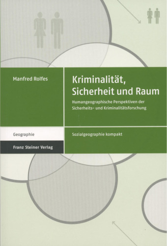 Kriminalität, Sicherheit und Raum: Humangeographische Perspektiven der Sicherheits- und Kriminalitätsforschung