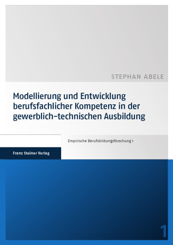 Modellierung und Entwicklung berufsfachlicher Kompetenz in der gewerblich-technischen Ausbildung