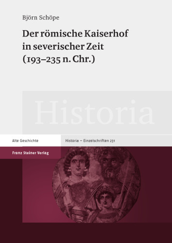 Der römische Kaiserhof in severischer Zeit (193-235 n. Chr.)