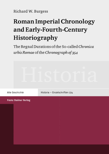 Roman Imperial Chronology and Early-Fourth-Century Historiography: The Regnal Durations of the So-called Chronica urbis Romae of the Chronograph of 354