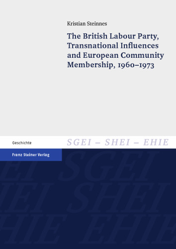 The British Labour Party, Transnational Influences and European Community Membership, 1960–1973