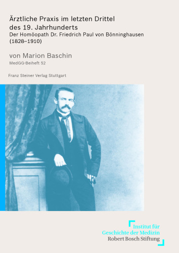 Ärztliche Praxis im letzten Drittel des 19. Jahrhunderts: Der Homöopath Dr. Friedrich Paul von Bönninghausen (1828–1910)