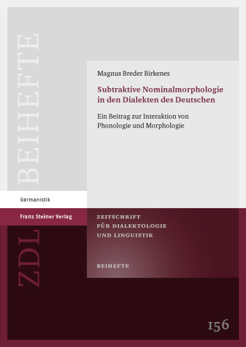 Subtraktive Nominalmorphologie in den Dialekten des Deutschen: Ein Beitrag zur Interaktion von Phonologie und Morphologie