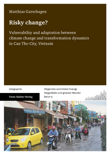Risky change? Vulnerability and adaptation between climate change and transformation dynamics in Can Tho City, Vietnam
