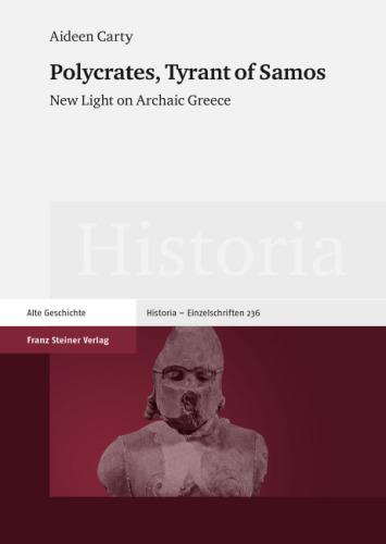 Polycrates, Tyrant of Samos: New Light on Archaic Greece