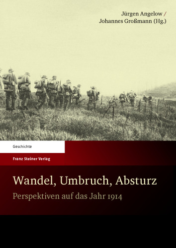 Wandel, Umbruch, Absturz: Perspektiven auf das Jahr 1914