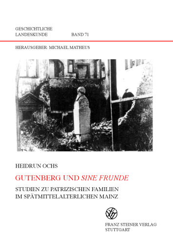 Gutenberg und sine frunde: Studien zu patrizischen Familien im spätmittelalterlichen Mainz