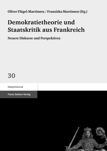 Demokratietheorie und Staatskritik aus Frankreich: Neuere Diskurse und Perspektiven