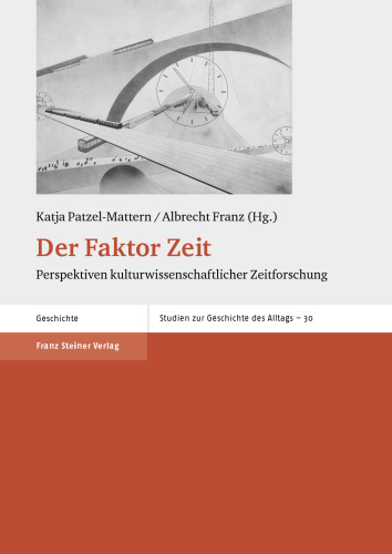 Der Faktor Zeit: Perspektiven kulturwissenschaftlicher Zeitforschung
