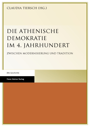Die Athenische Demokratie im 4. Jahrhundert: Zwischen Modernisierung und Tradition