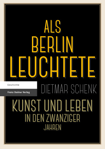Als Berlin leuchtete: Kunst und Leben in den Zwanziger Jahren