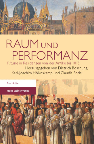 Raum und Performanz: Rituale in Residenzen von der Antike bis 1815