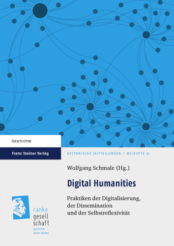 Digital Humanities: Praktiken der Digitalisierung, der Dissemination und der Selbstreflexivität