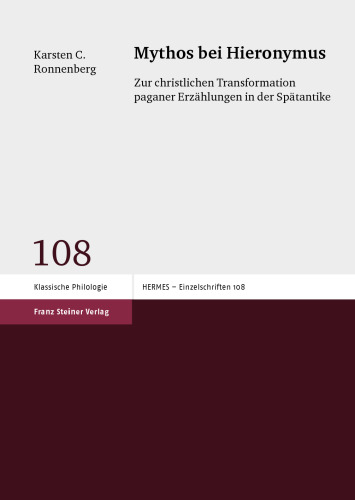 Mythos bei Hieronymus: Zur christlichen Transformation paganer Erzählungen in der Spätantike